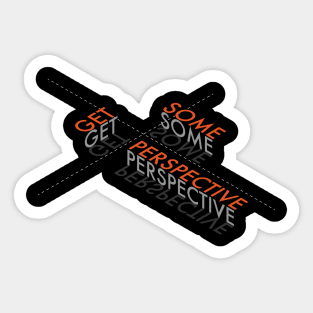 Get some perspective Sticker